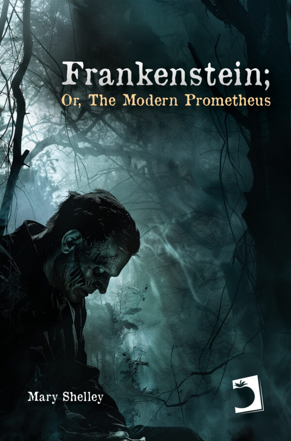 Frankenstein; or The Modern Prometheus