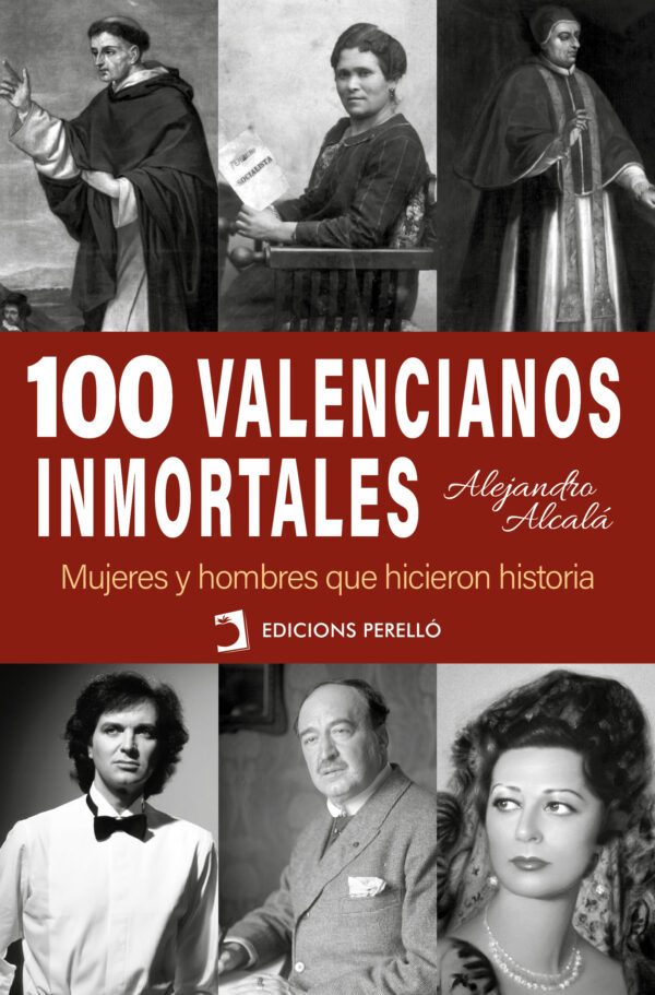 100 valencianos inmortales. Mujeres y hombres que hicieron historia