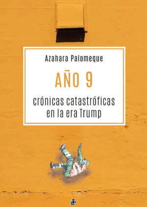 Año 9. Crónicas catastróficas en la era Trump