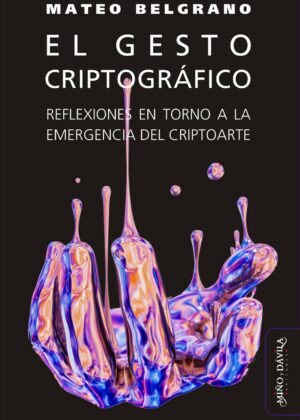 El gesto criptográfico. Reflexiones en torno a la emergencia del criptoarte