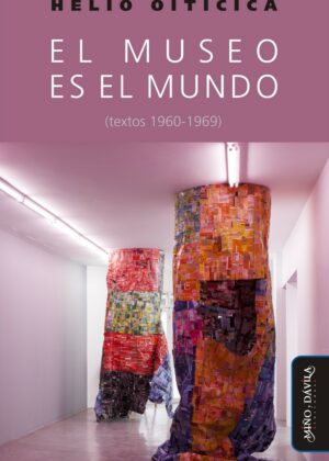 El museo es el mundo (textos 1960-1969)