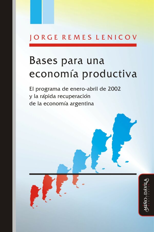 Bases para una economía productiva. El programa de enero-abril de 2002 y la rápida recuperación de la economía argentina