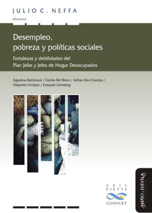 Desempleo, pobreza y políticas sociales. Fortalezas y debilidades del Plan Jefas y Jefes de Hogar Desocupados