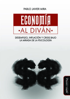 Economía al diván. Desempleo, inflación y crisis bajo la mirada de la psicología