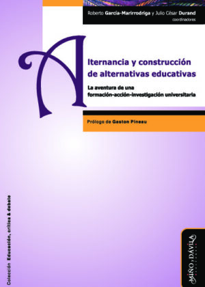 Alternancia y construcción de alternativas educativas. La aventura de una formación-acción-investigación universitaria