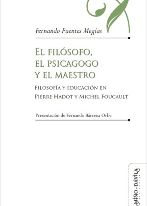 El filósofo, el psicagogo y el maestro. Filosofía y educación en Pierre Hadot y Michel Foucault