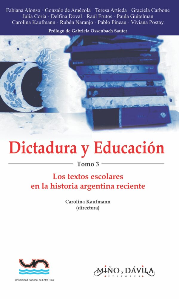 Dictadura y educación. Tomo 3. Los textos escolares en la historia argentina reciente