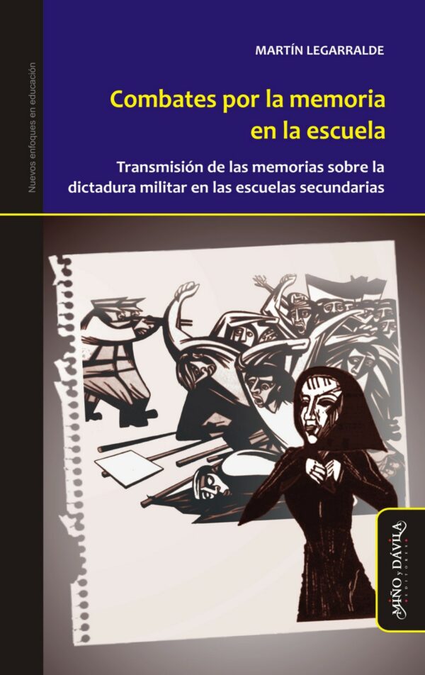 Combates por la memoria en la escuela. Transmisión de las memorias sobre la última dictadura en las escuelas secundarias