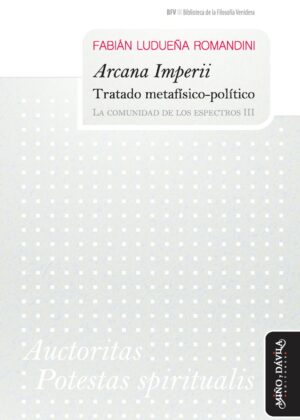 Arcana Imperii. Tratado metafísico-político. La comunidad de los espectros III