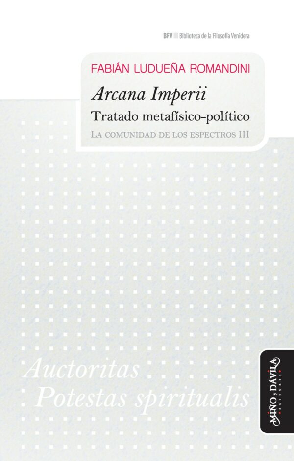 Arcana Imperii. Tratado metafísico-político. La comunidad de los espectros III