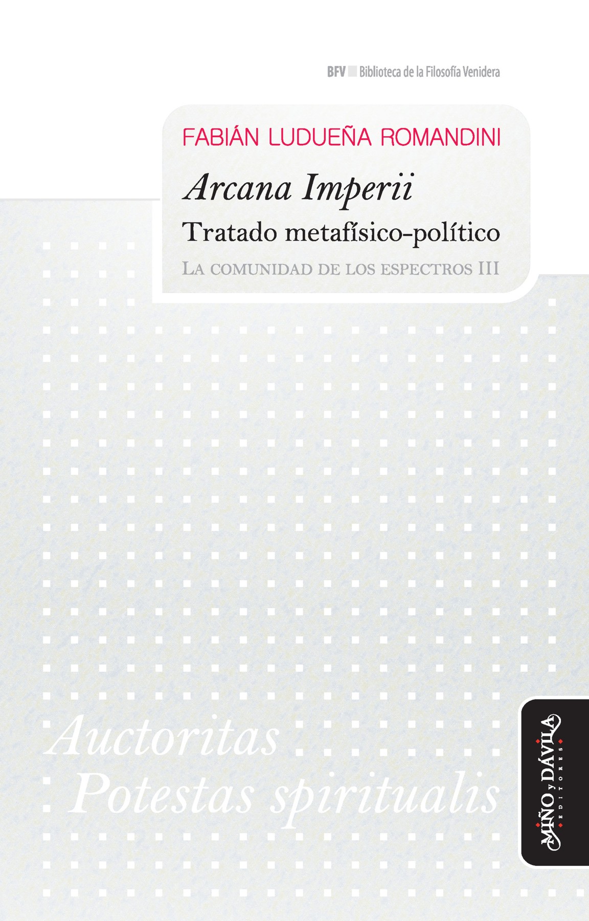 Arcana Imperii. Tratado metafísico-político. La comunidad de los espectros III Arcana Imperii. Tratado metafísico-político. La comunidad de los espectros III