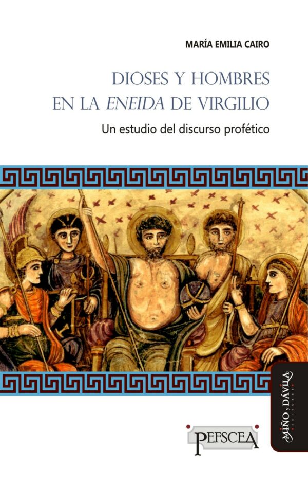 Dioses y hombres en la Eneida de Virgilio. Un estudio del discurso profético