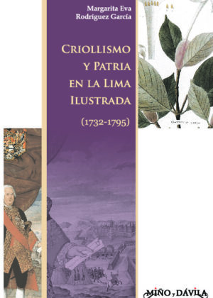 Criollismo y Patria en la Lima ilustrada (1732-1795)