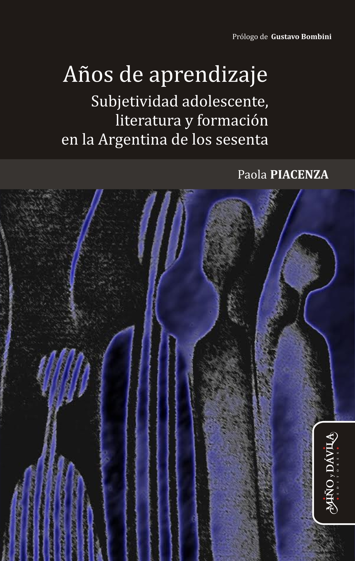 Años de aprendizaje. Subjetividad adolescente, literatura y formación en la Argentina de los sesenta Años de aprendizaje. Subjetividad adolescente, literatura y formación en la Argentina de los sesenta