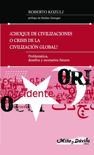 ¿Choque de civilizaciones o crisis de la civilización global? Problemática, desafíos y escenarios futuros