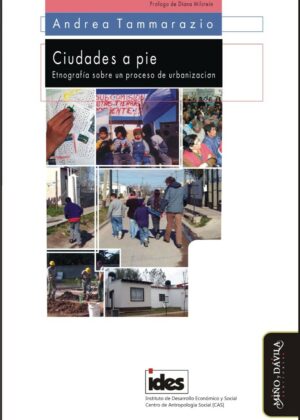 Ciudades a pie. Etnografía sobre un proceso de urbanización