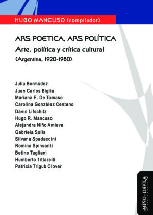 Ars poetica, ars política. Arte, política y crítica cultural (Argentina, 1920-1980)