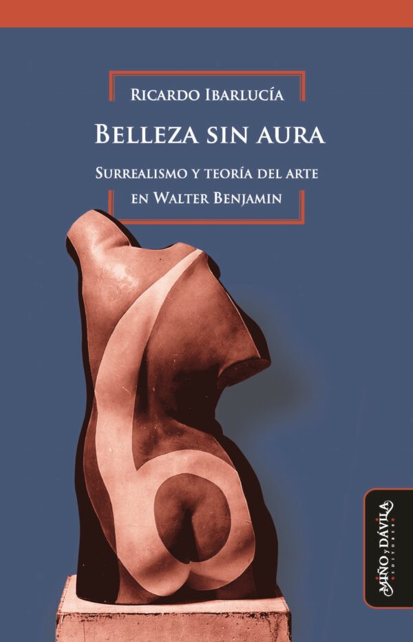 Belleza sin aura. Surrealismo y teoría del arte en Walter Benjamin