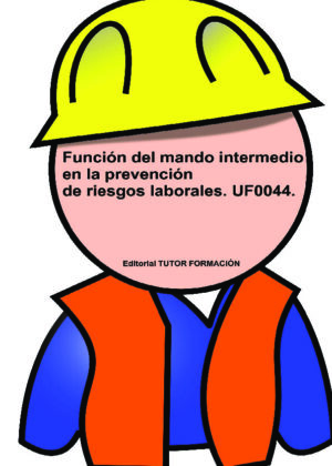 Función del Mando Intermedio en la Prevención de Riesgos Laborales. UF0044.