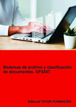 Sistemas de archivo y clasificación de documentos. UF0347.
