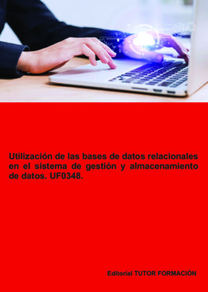 Utilización de las bases de datos relacionales en el sistema de gestión y almacenamiento de datos. UF0348.