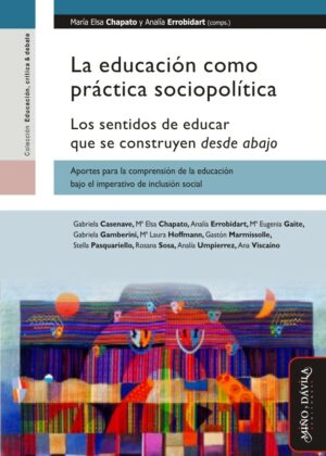La educación como práctica sociopolítica. Los sentidos de educar que se construyen desde abajo