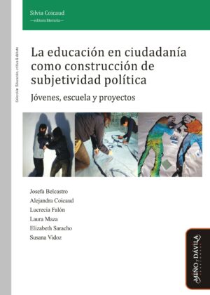 La educación en ciudadanía como construcción de subjetividad política. Jóvenes, escuela y proyectos