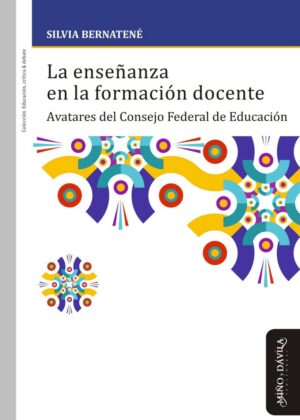La enseñanza en la formación docente. Avatares del Consejo Federal de Educación