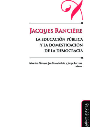 Jacques Rancière, la educación pública y la domesticación de la democracia.
