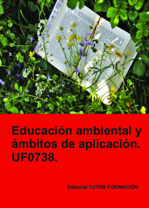 Educación ambiental y ámbitos de aplicación. UF0738.