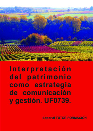 Interpretación del patrimonio como estrategia de comunicación y gestión. UF0739.