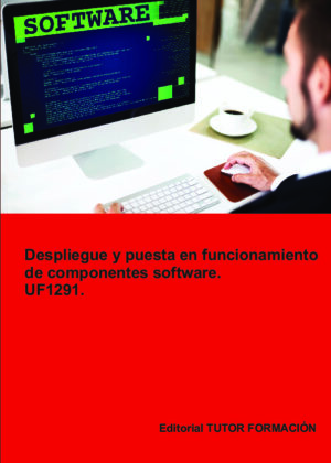 Despliegue y puesta en funcionamiento de componentes software. UF1291.