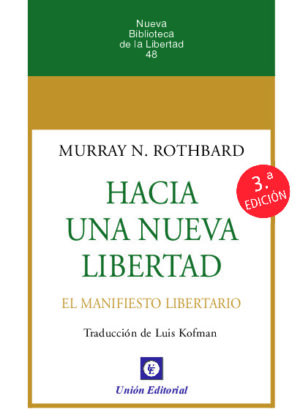 HACIA UNA NUEVA LIBERTAD. El Manifiesto Libertario [Rústica]