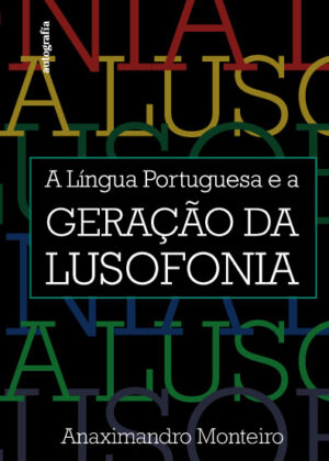 A Língua Portuguesa e a Geração da Lusofonia